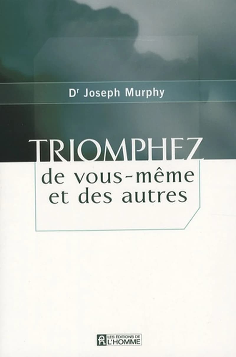 Triomphez de vous-même et des autres