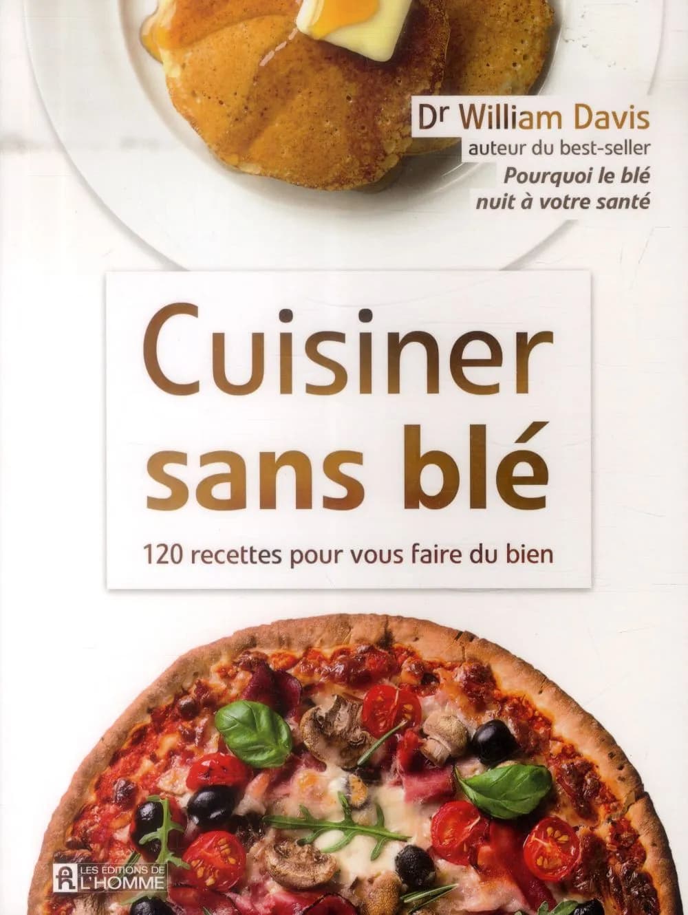 Cuisiner sans blé : 120 recettes pour vous faire du bien