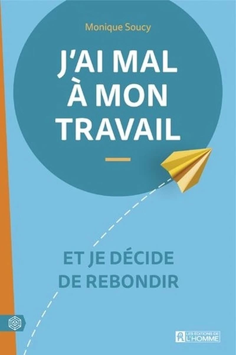 J'ai mal à mon travail : et je décide de rebondir