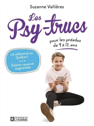 Les psy-trucs. Pour les préados de 9 à 12 ans (Éd. revue et augmentée) Suzanne Vallières