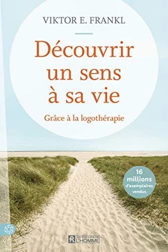 Découvrir un sens à sa vie : grâce à la logothérapie