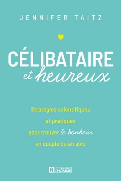 Célibataire et heureux : stratégies scientifiques et pratiques pour trouver le bonheur en couple ou en solo