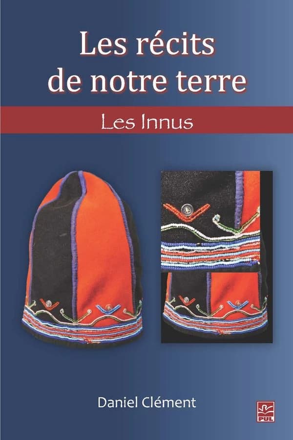 Les récits de notre terre. 2, Les Innus
