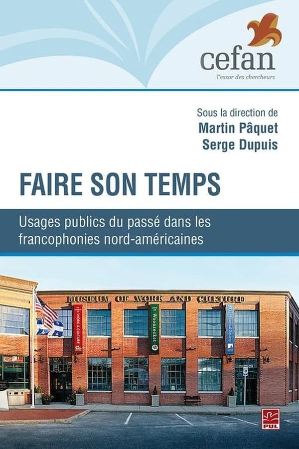 Faire son temps : usages publics du passé dans les francophonies nord-américaines
