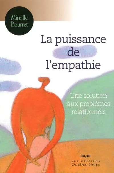 La puissance de l'empathie : une solution aux problèmes relationnels (2e éd.) Mireille Bourret