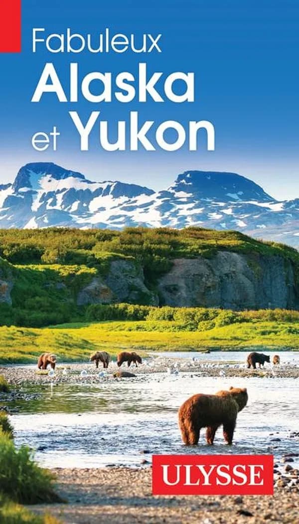 Fabuleux Alaska et Yukon (4e édition)