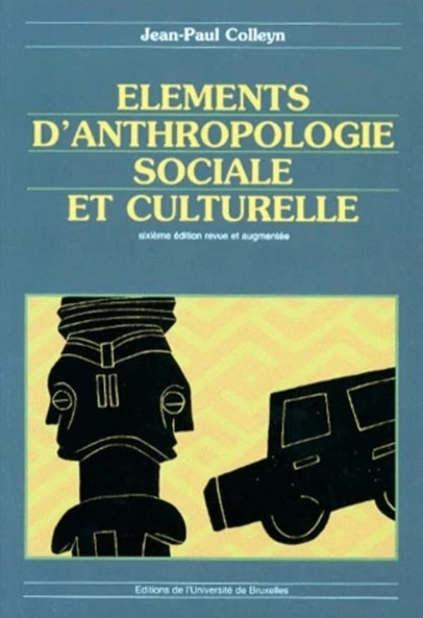 Éléments d'anthropologie sociale et culturelle (6e éd. rev. et augm.) Jean-Paul Colleyn