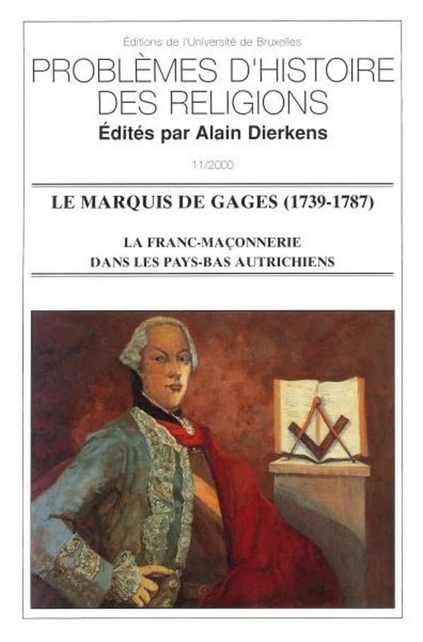 Le marquis de Gages (1739-1787) : la franc-maçonnerie dans les Pays-Bas autrichiens
