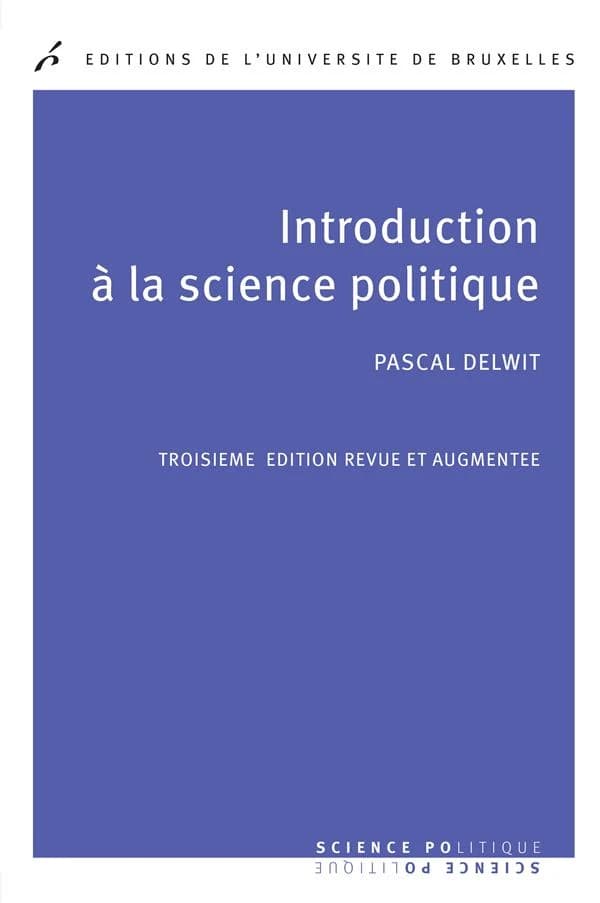 Introduction à la science politique (3e éd. revue et augmentée) Pascal Delwit