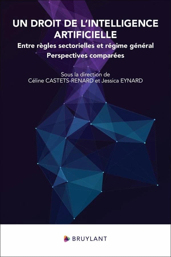 Un droit de l'intelligence artificielle : entre règles sectorielles et régime général : perspectives comparées