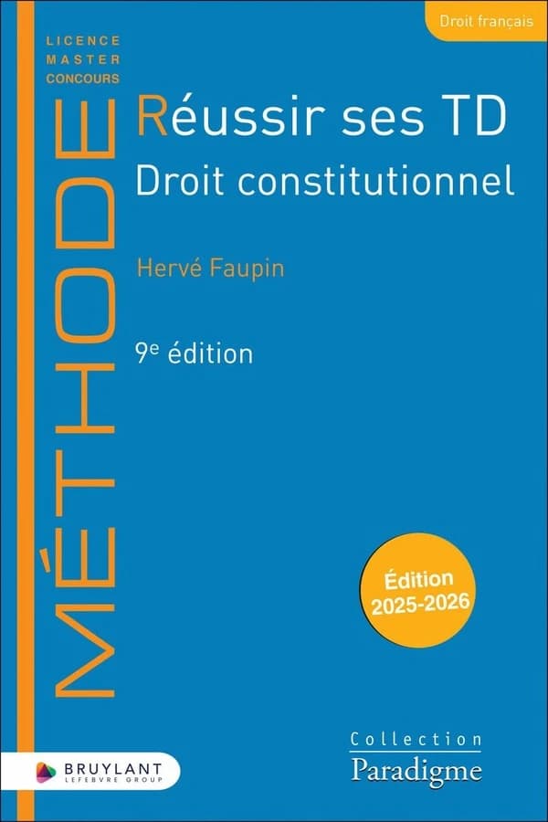 Réussir ses TD : droit constitutionnel (9e éd., 2025-2026) Hervé Faupin
