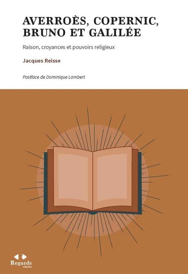 Averroès, Copernic, Bruno et Galilée : raison, croyances et pouvoirs religieux