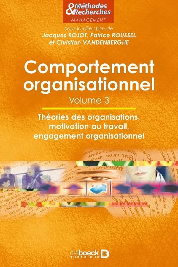 Comportement organisationnel. Volume 3, Théories des organisations, motivation au travail, engagement organisationnel