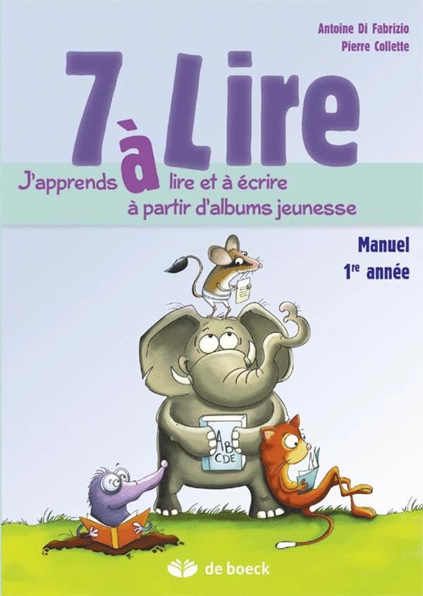 7 A LIRE : j'apprends à lire et à écrire à partir d'albums jeunesse ; 1ère année ; livre de l'élève
