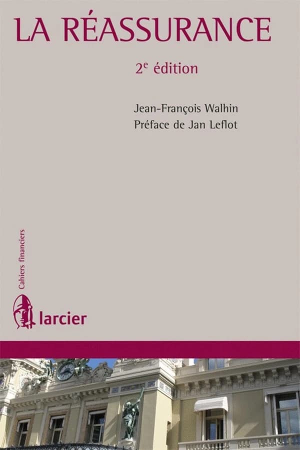 La réassurance (2e éd.) Jean-François Walhin ; préface de Jan Leflot