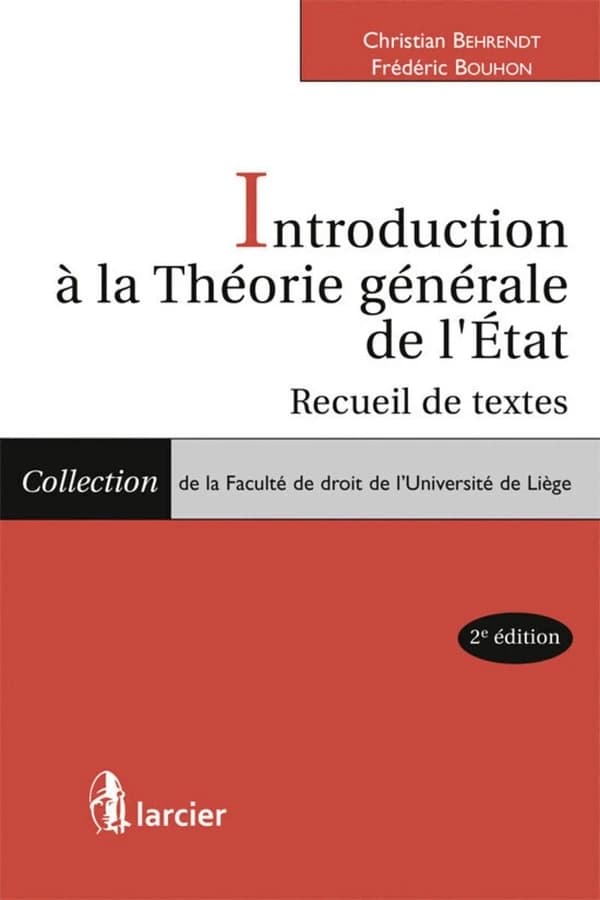 Introduction à la théorie générale de l'État. Recueil de textes (2e éd.) rassemblés par Christian Behrendt,... Frédéric Bouhon,...