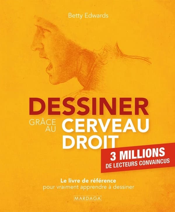 Dessiner grâce au cerveau droit : le livre de référence pour vraiment apprendre à dessiner