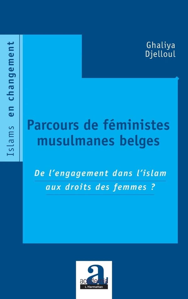 Parcours de féministes musulmanes belges : de l'engagement dans l'islam aux droits des femmes