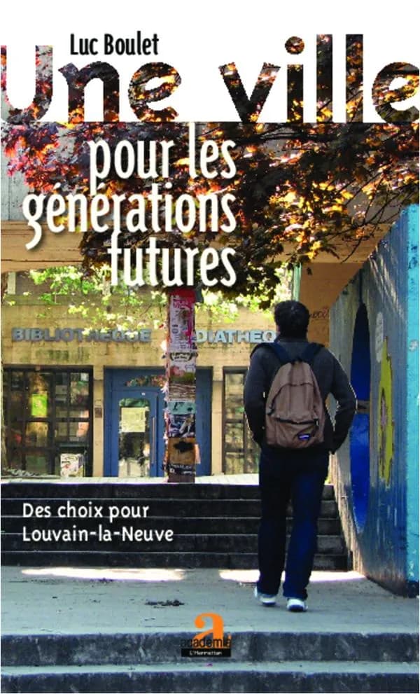 Une ville pour les générations futures : des choix pour Louvain-la-Neuve