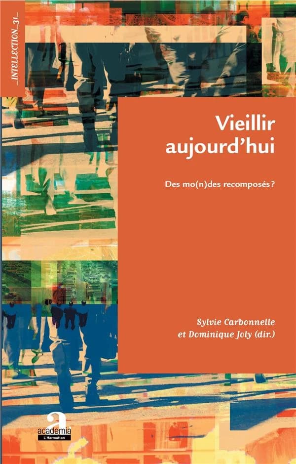 Vieillir aujourd'hui : des mondes recomposés ?