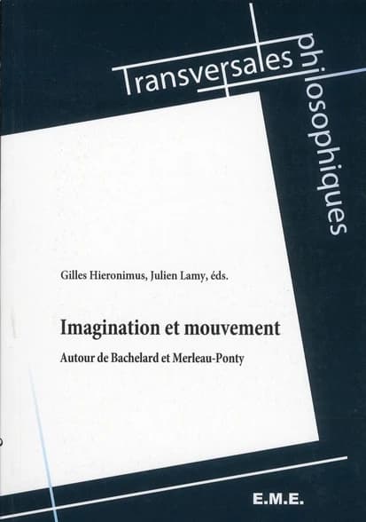 Imagination et mouvement : Autour de Bachelard et Merleau-Ponty