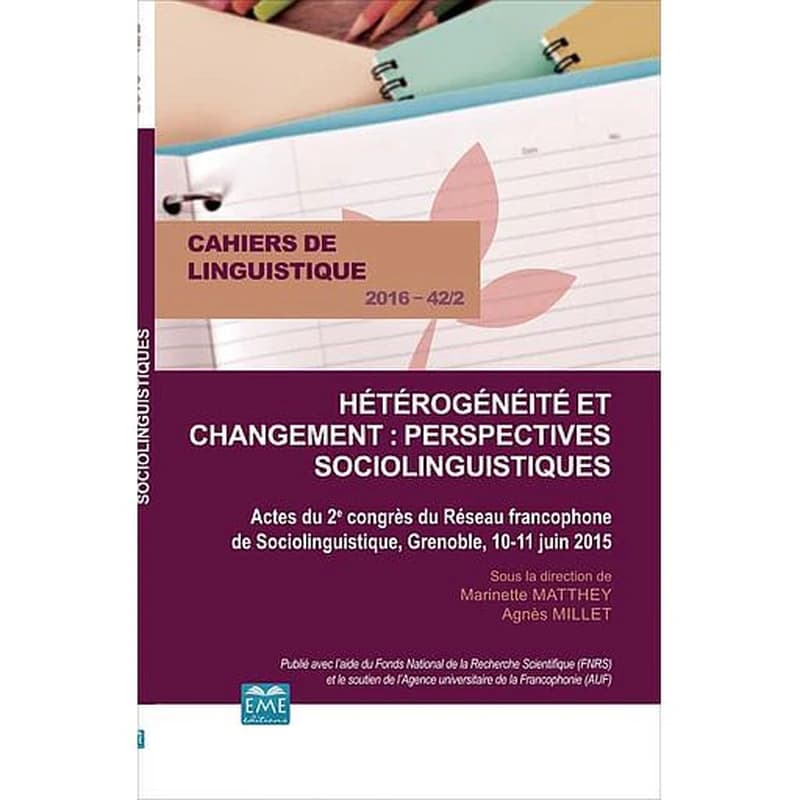 CAHIERS DE LINGUISTIQUE t.42 : hétérogénéité et changement : persepectives sociolinguistiques ; actes du 2e congrès du reseaux francophone de sociolinguistique, Grenoble, 10-11 juin 2015
