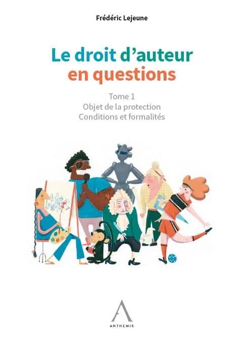 Le droit d'auteur en questions : Objet de la protection - Conditions et formalités