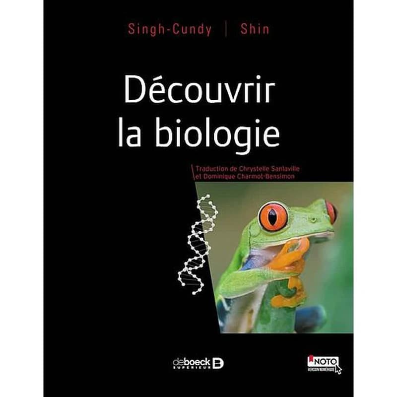 Découvrir la biologie (2e éd.) Anu Singh-Cundy, Gary Shin ; traduction de la 6e édition américaine par Chrystelle Sanlaville et Dominique Charmot-Bensimon