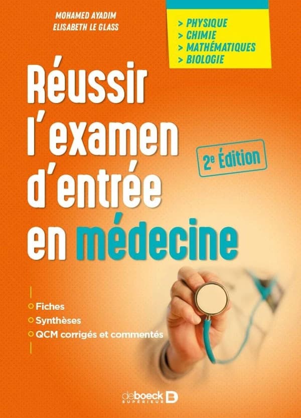 Réussir l'examen d'entrée en médecine (2e éd.) Mohamed Ayadim, Élisabeth Le Glass