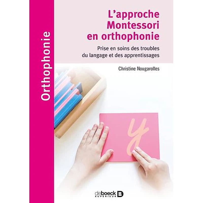 L'approche Montessori en orthophonie : prise en soins des troubles du langage et des apprentissages