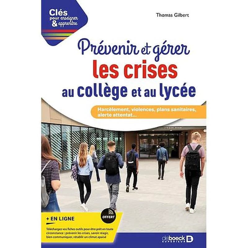 Prévenir et gérer les crises au collège et au lycée : harcèlement, violences, plans sanitaires, alerte attentat