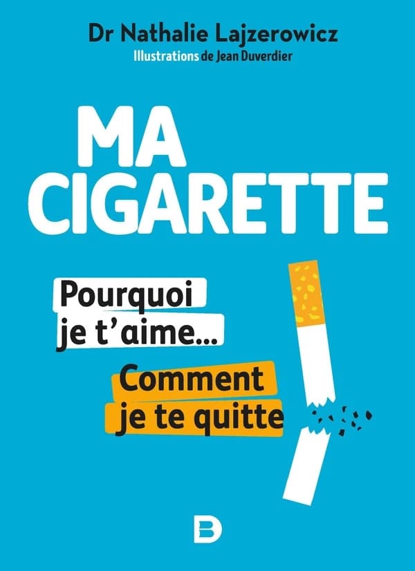 Ma cigarette, pourquoi je t'aime : comment je te quitte