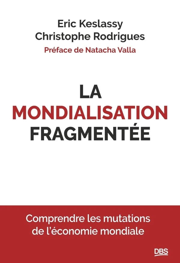 La mondialisation fragmentée : Comprendre les mutations de l économie mondiale