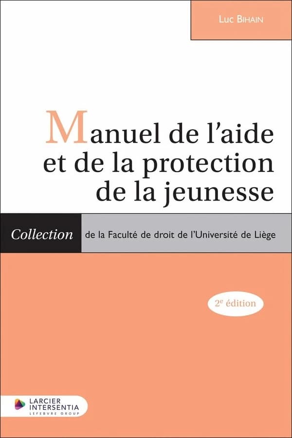 Manuel de l'aide et de la protection de la jeunesse (2e éd.) Luc Bihain,...