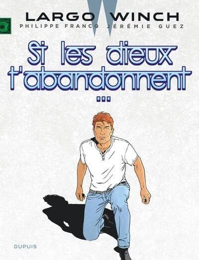 Largo winch tome 25 - Si les dieux t’abandonnent