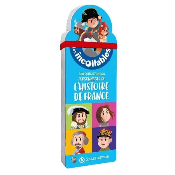 Les incollables : quelle histoire ; 350 quiz et infos : personnages de l'histoire de France