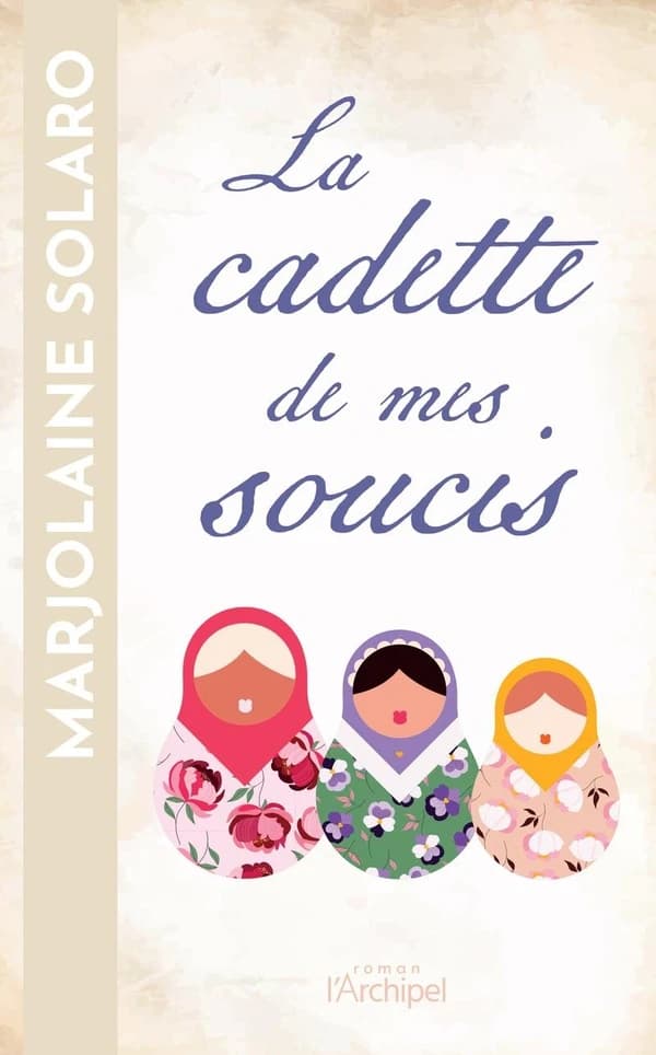 La cadette de mes soucis : roman