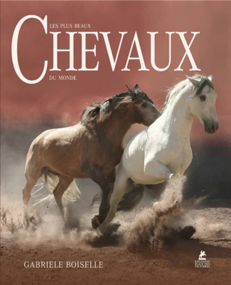 Les plus beaux chevaux du monde - Beau Livre