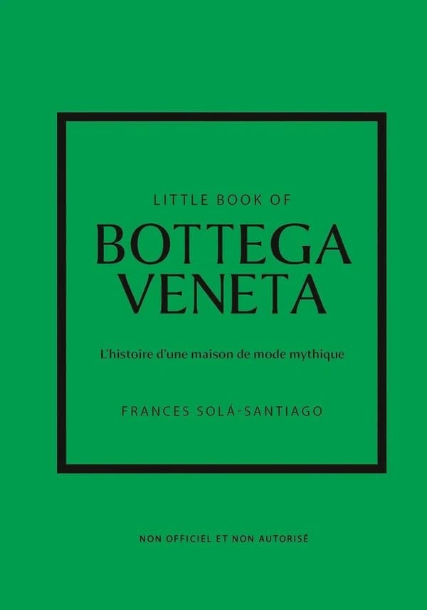 Little book of Bottega Veneta : l'histoire d'une maison de mode mythique