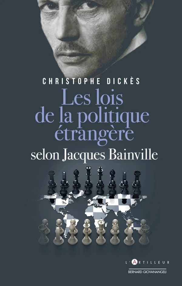 Jacques Bainville, les lois de la politique étrangère (Nouvelle éd. revue, corrigée et augmentée) Christophe Dickès