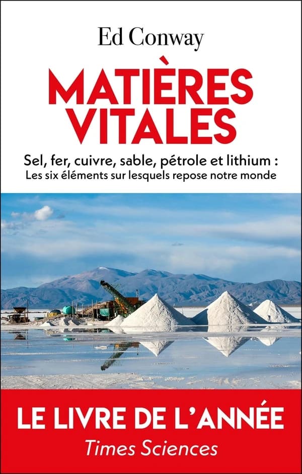Matières vitales : sel, fer, cuivre, sable, pétrole et lithium, les six éléments sur lesquels repose notre monde