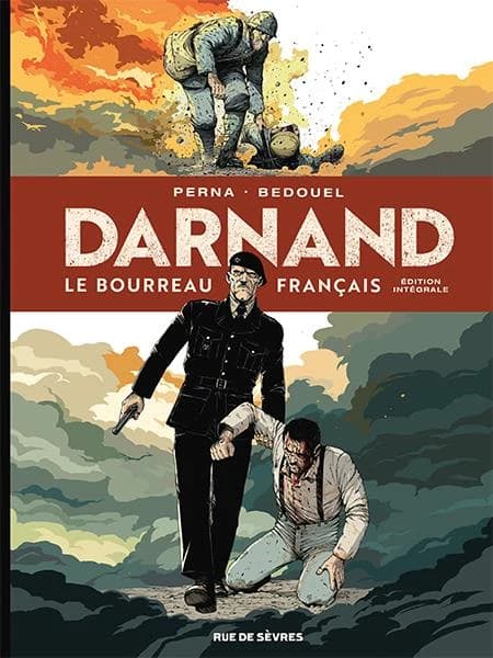 Darnand, le bourreau français (Éd. intégrale) scénario, Patrice Perna ; dessin, Fabien Bedouel ; couleurs, Sandrine Bonini et Ariane Borra