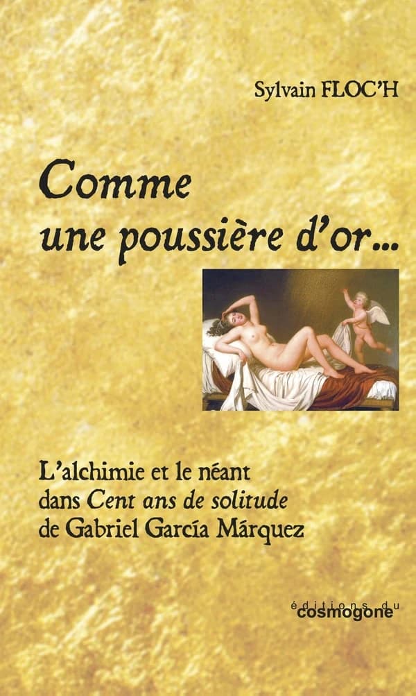 Comme une poussière d'or... L'alchimie et le néant dans Cent Ans de Solitude de G.Marquez