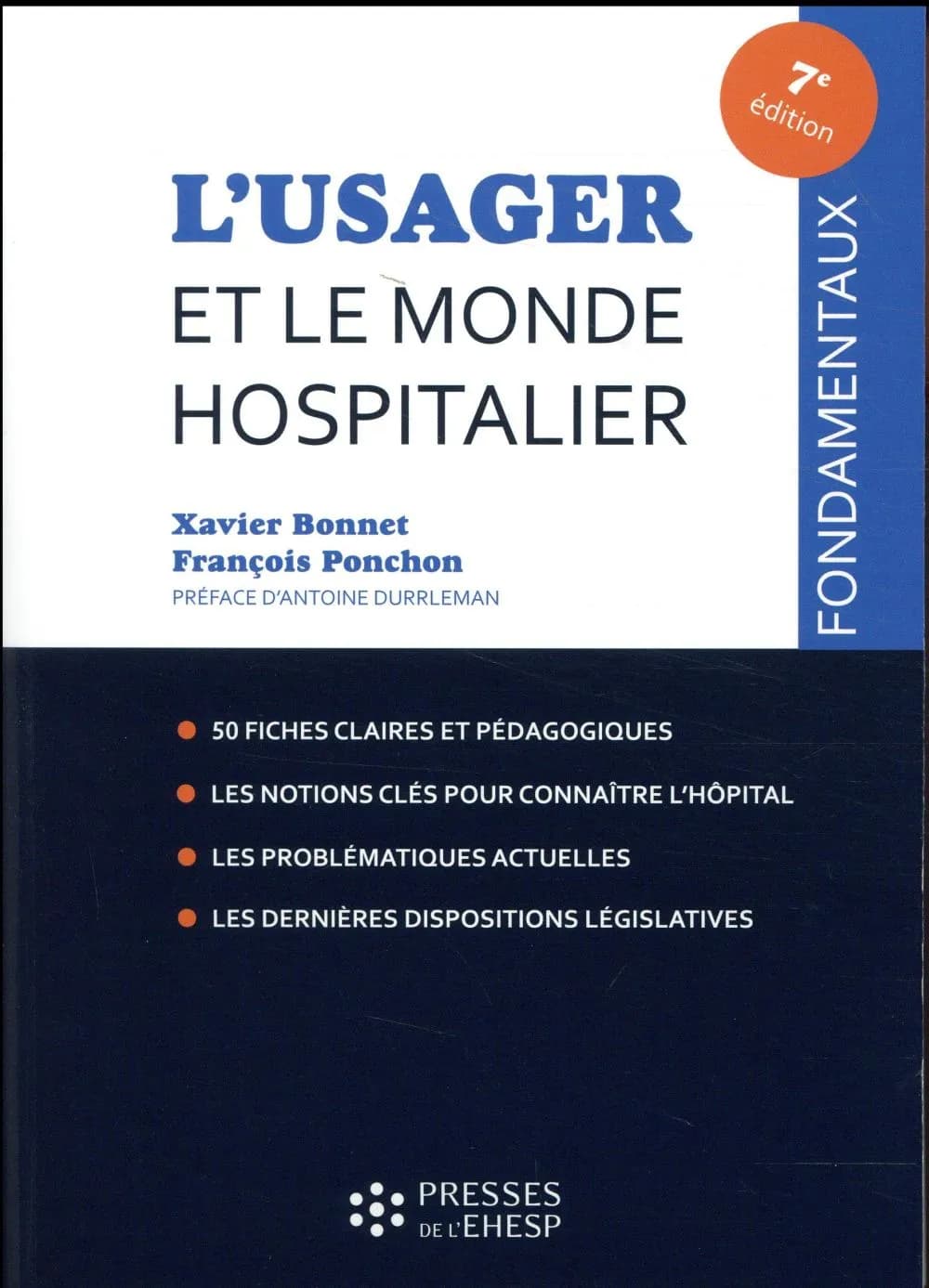 L'usager et le monde hospitalier : 50 fiches pour comprendre (7e éd.) Xavier Bonnet, François Ponchon ; préface d'Antoine Durrleman