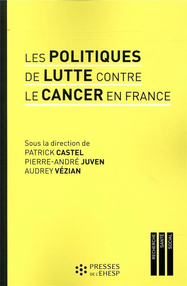 Les politiques de lutte contre le cancer en France : regards sur les pratiques et les innovations médicales