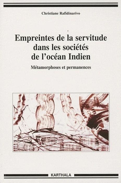Empreintes de la servitude dans la sociétés de l'Océan Indien - Métamorphoses et permanences