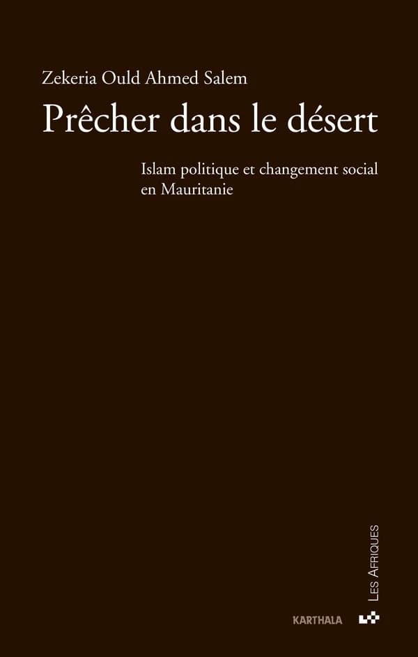 Prêcher dans le désert : islam politique et changement social en Mauritanie