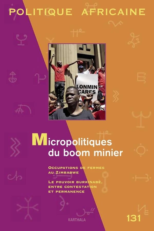 Revue politique africaine n.131 : micropolitiques du boon minies ; occupations de fermes au Zimbawe ; le pouvoir burkinabé, entre contestation et permanence