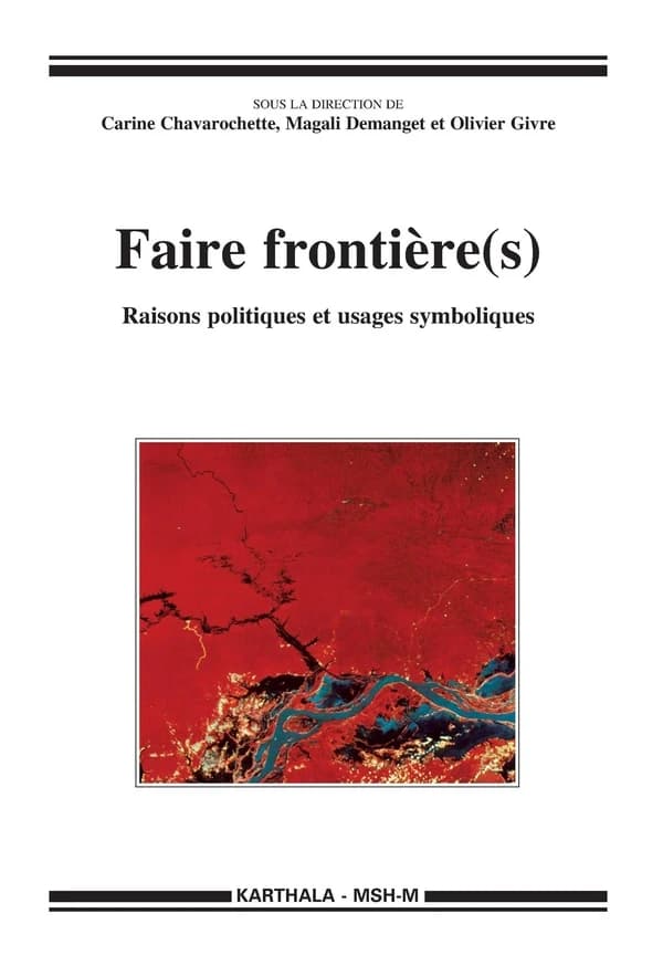 Faire frontière(s) : raisons politiques et usages symboliques