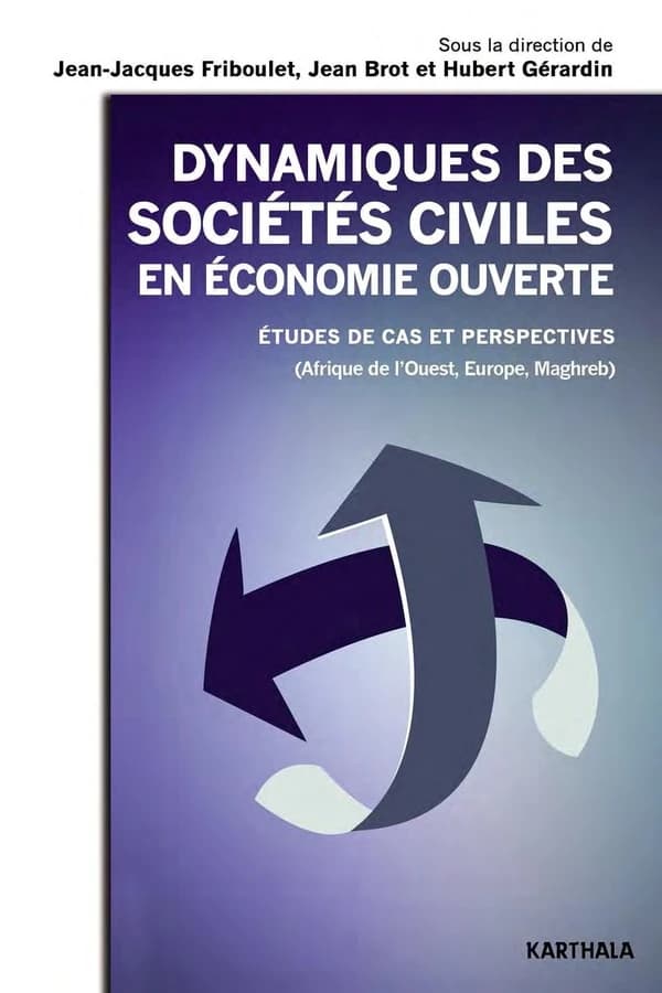 Dynamiques des sociétés civiles en économie ouverte : études de cas et perspectives, Afrique de l'Ouest, Europe, Maghreb